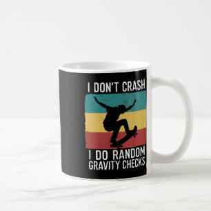 Skateboard I Don't Crash I Do Random Gravity Check Coffee Mug