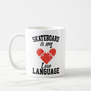 Skateboard is My Love Language - Funny Skateboard Coffee Mug