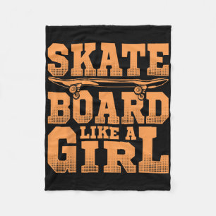 Skateboard Like A Girl Skateboarding Lover Skater  Fleece Blanket