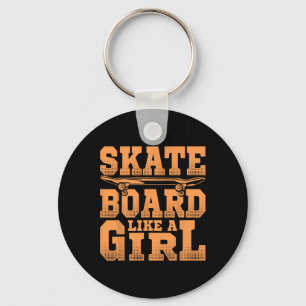 Skateboard Like A Girl Skateboarding Lover Skater Key Ring