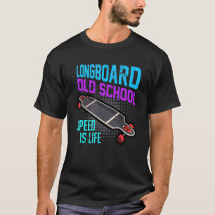 Skateboard Longboard Saying Speed Is Life Skater T-Shirt