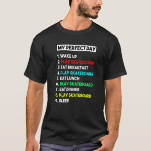 Skateboard Player My Perfect Skateboard Day T-Shirt