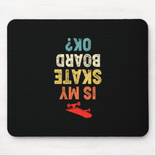 Skateboard Shirt Skateboarding T Shirts Is My Skat Mouse Pad
