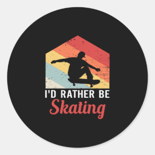Skateboard Shirt Skater Gifts Id Rather Be Skatebo Classic Round Sticker