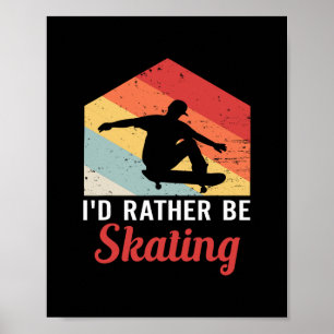 Skateboard Shirt Skater Gifts Id Rather Be Skatebo Poster