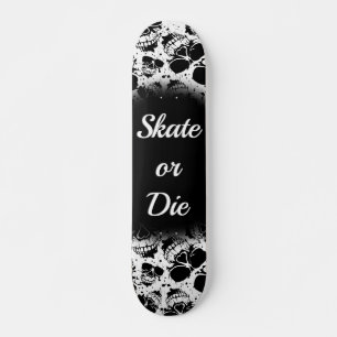 Skateboard-Skate or die-slogan Skateboard