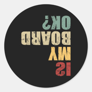 Skateboard Skater Funny Skateboarder Quote Is My B Classic Round Sticker