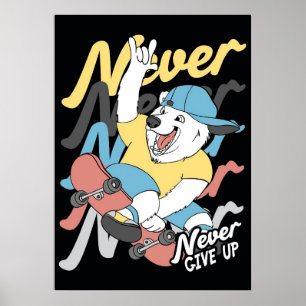 Skateboarder Bear Skateboard Never Give Up Poster