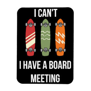 Skateboarder I Have A Board Meeting Magnet
