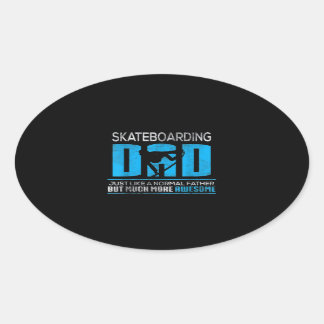 Skateboarding Dad Just Like Normal Much More Aweso Oval Sticker