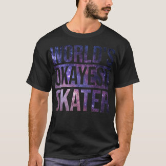 Skateboarding Design Okayest Skater T-Shirt