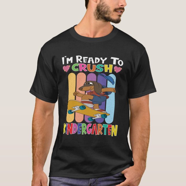 Skateboarding Dog I m Ready To Crush Kindergarten T-Shirt (Front)