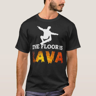 Skateboarding Floor Is Lava Skate T-Shirt