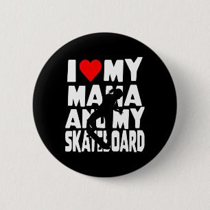 Skateboarding Girl Theme I Love Mama And My Skateb 6 Cm Round Badge