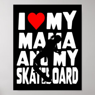Skateboarding Girl Theme I Love Mama And My Skateb Poster