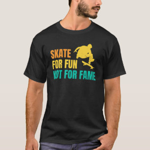 Skateboarding Gloves Skate For Fun Not For Fame T-Shirt