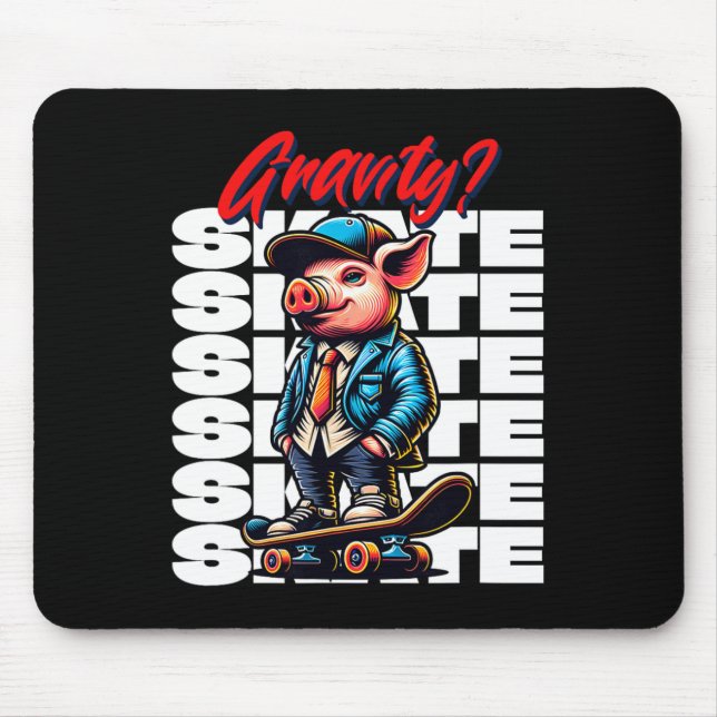 Skateboarding Gravity Never Heard Pig Skateboard  Mouse Pad (Front)