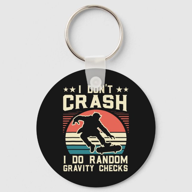 Skateboarding I Don't Crash I Do Random Gravity Ch Key Ring (Front)