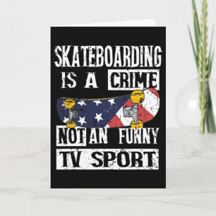 Skateboarding Is A Crime Not I Skateboard Skater Card