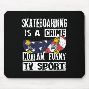 Skateboarding Is A Crime Not I Skateboard Skater  Mouse Pad
