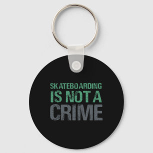 Skateboarding Is Not A Crime Key Ring