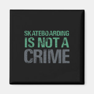 Skateboarding Is Not A Crime Magnet