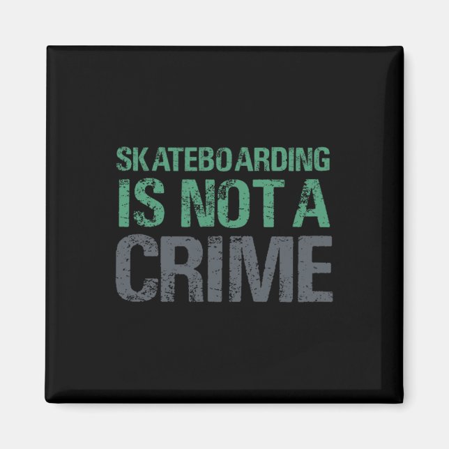 Skateboarding Is Not A Crime  Magnet (Front)