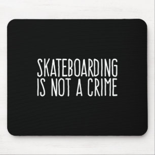 Skateboarding Is Not A Crime Skating Extreme Sport Mouse Pad