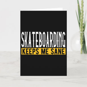 Skateboarding Keeps Me Sane Board Lifestyle Card