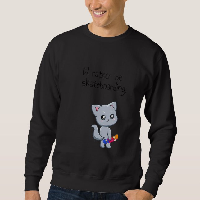 Skateboarding Skateboard Cat Go Skateboarding 1 Sweatshirt (Front)