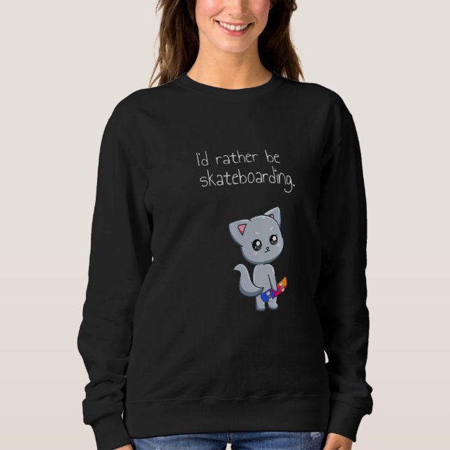 Skateboarding Skateboard Cat Go Skateboarding   Sweatshirt (Front)