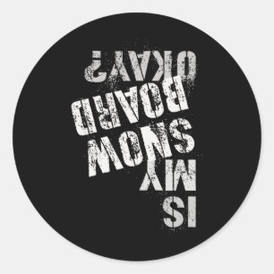 Skateboarding Snowboarding Squad Is My Snow Board Classic Round Sticker