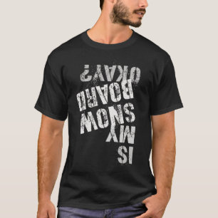 Skateboarding Snowboarding Squad Is My Snow Board T-Shirt