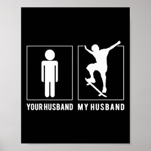 Skateboarding - Your Husnd - My Husnd T Shirts  Poster