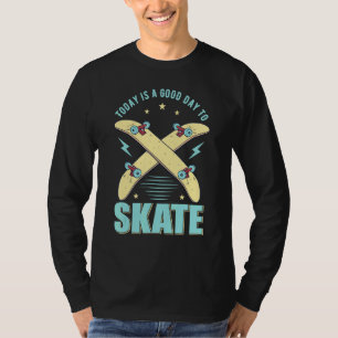Skater A Good Day To Skate Skateboarding Old Schoo T-Shirt
