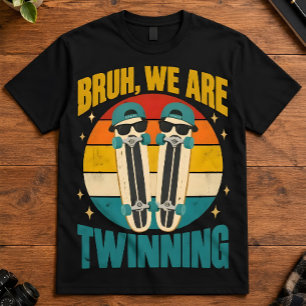 Skater Bruh We Are Twinning Matching Vibe T-Shirt