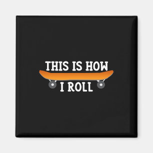 Skater Gift - This Is How I Roll - Skateboard Desi Magnet
