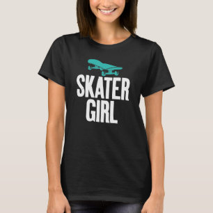 Skater Girl Saying for Skateboarders Girls T-Shirt