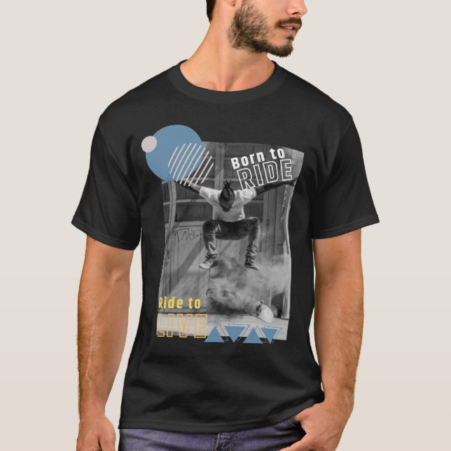 Skater photo Born to ride, ride to live graphic T-Shirt (Front)