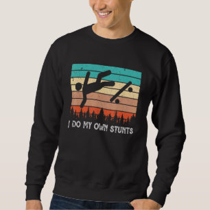 Skater Retro Saying I Do My Own Stunts Skateboarde Sweatshirt