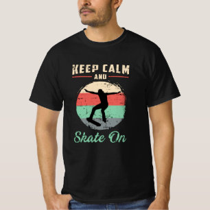 Skater Skateboard Keep Calm Skating Gift Idea T-Shirt