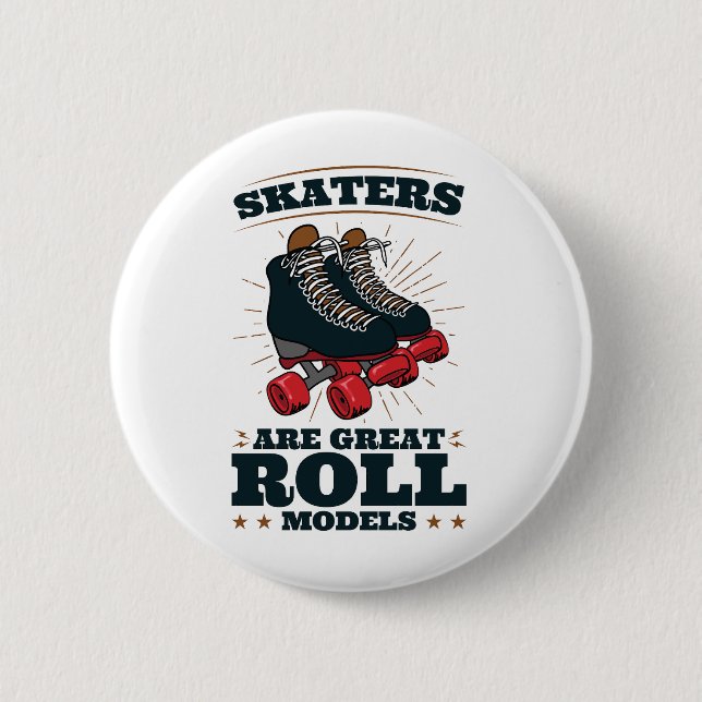 Skaters Are Great Roll Models Roller Skating 6 Cm Round Badge (Front)