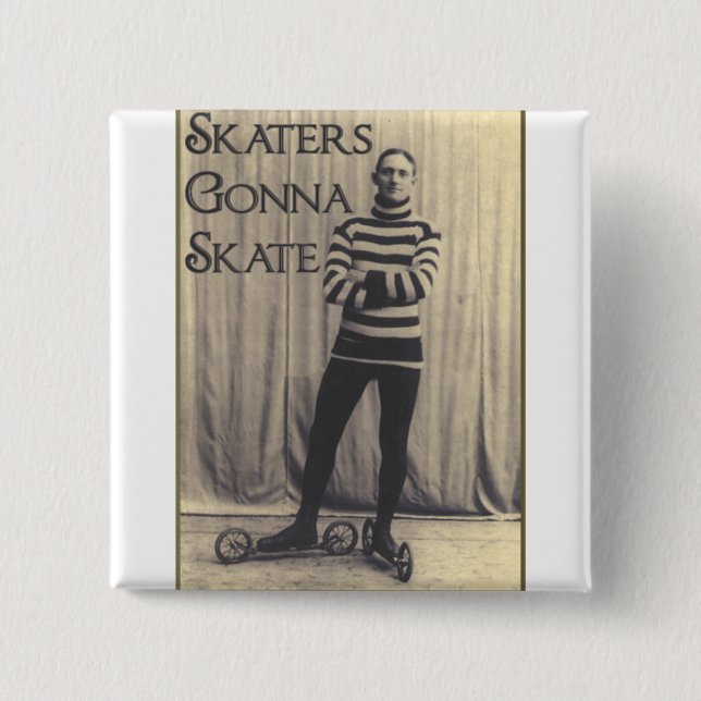 Skaters Gonna Skate... 15 Cm Square Badge (Front)