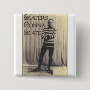 Skaters Gonna Skate... 15 Cm Square Badge