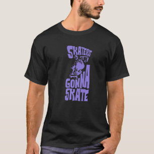 Skaters Gonna Skate Cool Retro Flip Skateboard T-Shirt
