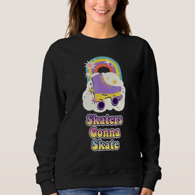 Skaters gonna skate Roller Skating Sweatshirt (Front)