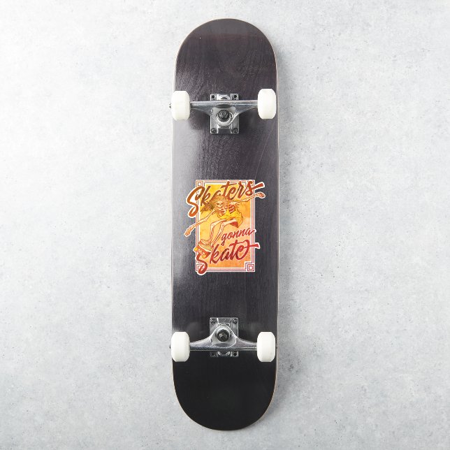 Skaters Gonna Skate Skeleton Dude Skateboarder (Skateboard)