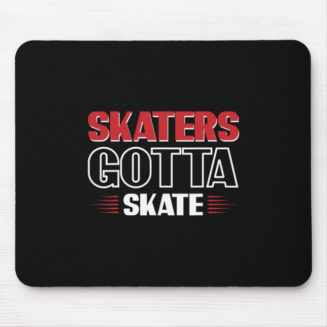 Skaters Gotta Skate 3  Mouse Pad (Front)