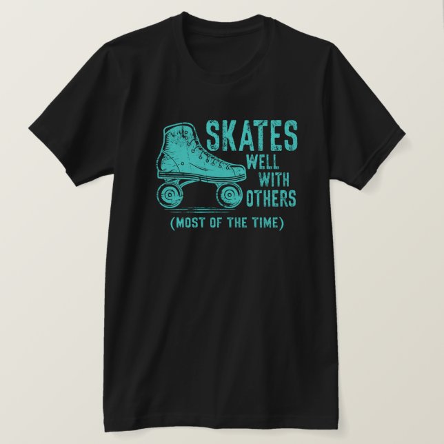 Skates Well With Others (Most of the Time) T-Shirt (Design Front)