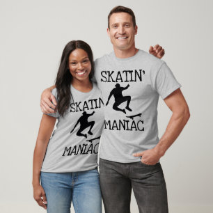 SKATING BOARDING T-Shirts, SKATIN' MANIAC T-Shirt